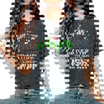 Don't Make Me Angry I'll Start Acting Like My Mom Christmas Women's Oversized Comfort T-Shirt - Monsterry