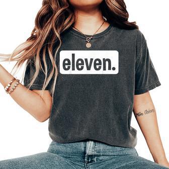 Eleven Eleventh Birthday 11 Year Old Boy 11Th Birthday Girl Women's Oversized Comfort T-Shirt - Thegiftio UK