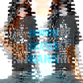 My Favorite Skater Calls Me Nana Ice Skating Grandma Women's Oversized Comfort Colors T-Shirt | Mazezy