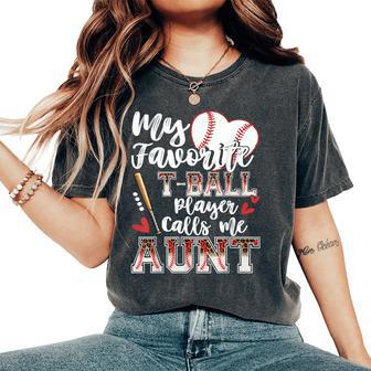 My Favorite T-Ball Player Calls Me Aunt Family Matching Women's Oversized Comfort T-Shirt - Thegiftio UK
