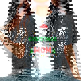 First Christmas As A Mom Family Matching 1St Christmas Women's Oversized Comfort T-Shirt - Monsterry