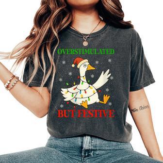 Christmas Goose Overstimulated But Festive Humor Party Women's Oversized Comfort T-Shirt - Thegiftio UK