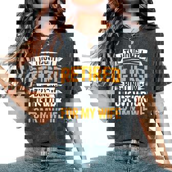 Retirement Husband I Thought I Retired Sarcastic Men Women's Oversized Comfort T-Shirt | Seseable CA