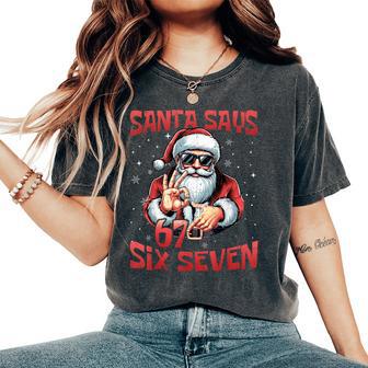 Santa Says Six Seven Christmas 67 Meme Xmas Boys Girls Women's Oversized Comfort T-Shirt - Thegiftio UK