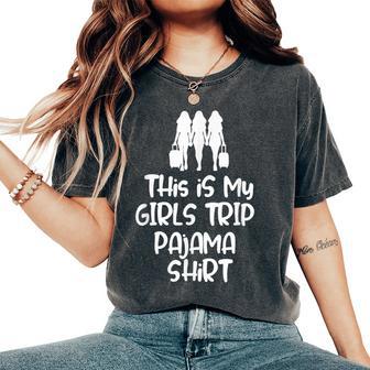 This Is My Girls Trip Pajama For Best Friends Women's Oversized Comfort T-Shirt - Thegiftio UK