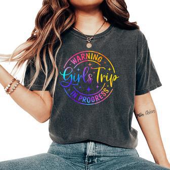 Girls Trip Warning In Progress Besties Trip Summer Vacation Women's Oversized Comfort T-Shirt - Thegiftio UK
