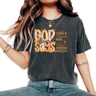 God Says You Are Thanksgiving Autumn Fall Jesus Christian Women's Oversized Comfort T-Shirt - Thegiftio UK