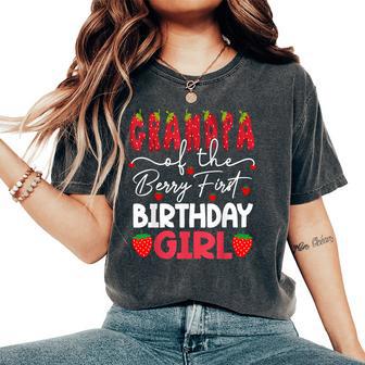 Grandpa Of The Berry First Birthday Girl Strawberry Women's Oversized Comfort T-Shirt - Thegiftio UK