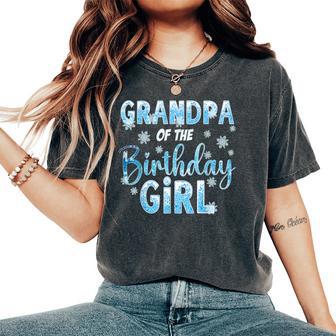 Grandpa Of The Birthday Girl Snowflakes Themed Matching Women's Oversized Comfort T-Shirt - Monsterry