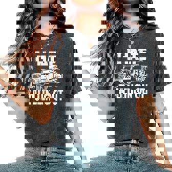 I Hate Pulling Trailer Travel Out Camping Women Women's Oversized Comfort T-Shirt | Seseable FR