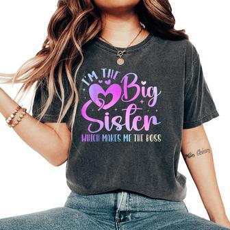 I'm The Big Sister Which Makes Me The Boss Sibling Women's Oversized Comfort T-Shirt - Monsterry