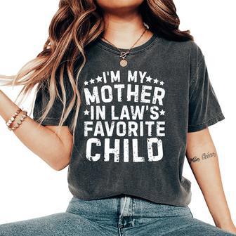 I'm My Mother In Law's Favorite Child Family Humor Women's Oversized Comfort T-Shirt - Seseable