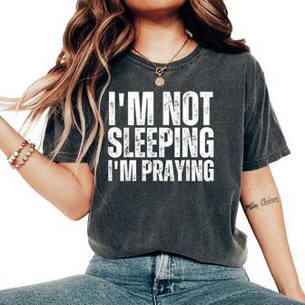 I'm Not Sleeping I'm Praying Mom Dad Joke Women's Oversized Comfort T-Shirt - Thegiftio UK
