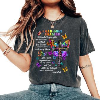 I Only Can Imagine Butterfly Christian Jesus God Lover Women's Oversized Comfort T-Shirt - Thegiftio UK