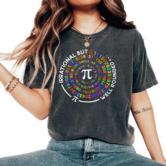 Irrational But Well Rounded Pi Day Math Teacher Student Geek Women's Oversized Comfort T-Shirt - Thegiftio