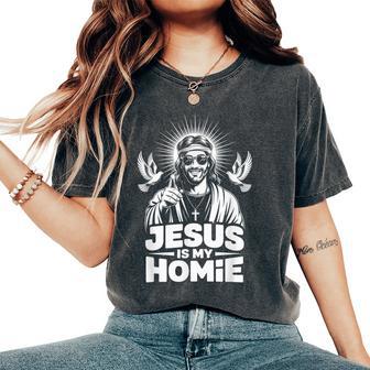 Jesus Is My Homie Christian Faith Street Style Religious Women's Oversized Comfort T-Shirt - Monsterry