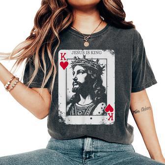 Jesus Is King Card Christian King Of Hearts Women's Oversized Comfort T-Shirt - Monsterry