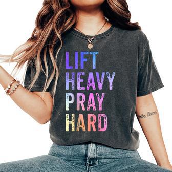 Lift Heavy Pray Hard Christian Gym Fitness Workout Women's Oversized Comfort T-Shirt - Thegiftio UK