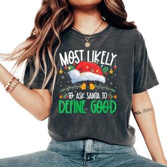 Most Likely To Ask Santa To Define Good Matching Xmas Women's Oversized Comfort T-Shirt - Thegiftio UK