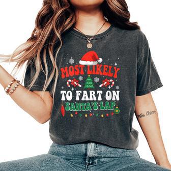 Most Likely To Fart On Santa's Lap Matching Family Christmas Women's Oversized Comfort T-Shirt - Thegiftio UK