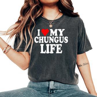 I Love My Chungus Life Girls Women's Oversized Comfort T-Shirt - Thegiftio UK
