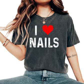 I Love Nails Heart Salon Manicurists Pedicurist Manicure Women's Oversized Comfort Colors T-Shirt | Mazezy