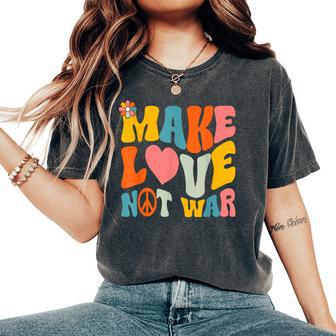 Make Love Not War Hippie 60S 70S Groovy Anti War Women's Oversized Comfort T-Shirt - Thegiftio UK