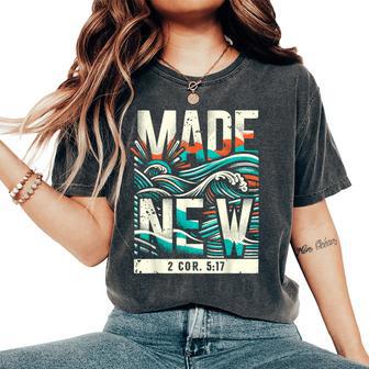 Made New Baptism Christian For Youth Baptized Women's Oversized Comfort T-Shirt - Monsterry UK