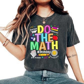 Do The Math Test Day Boy Girl Student Math Teacher Women's Oversized Comfort T-Shirt - Thegiftio