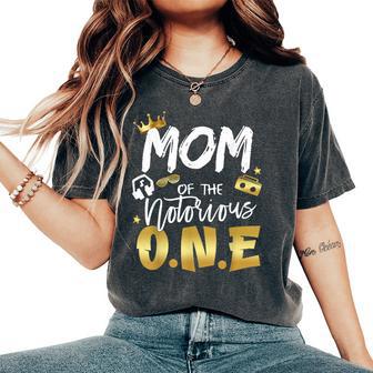 Mom Of The Notorious One Old School 1St Hip Hop Birthday Women's Oversized Comfort T-Shirt - Monsterry