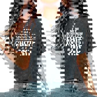 Im My Mother In Laws Favorite Child Parent Women's Oversized Comfort T-Shirt - Thegiftio