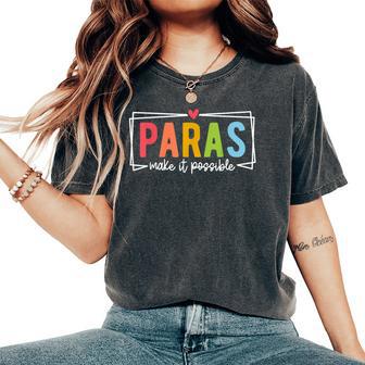 Paras Make It Possible Paraprofessional Paraeducator Teacher Women's Oversized Comfort T-Shirt - Thegiftio UK