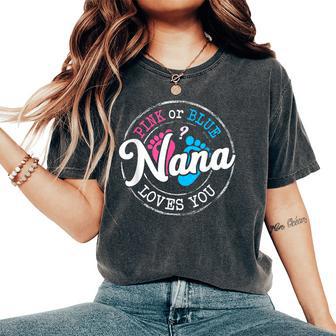 Pink Or Blue Nana Loves You Gender Reveal Family Women's Oversized Comfort T-Shirt - Seseable