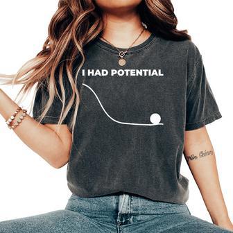 I Had Potential Physics Science Teacher Motivational Humor Women's Oversized Comfort T-Shirt - Monsterry