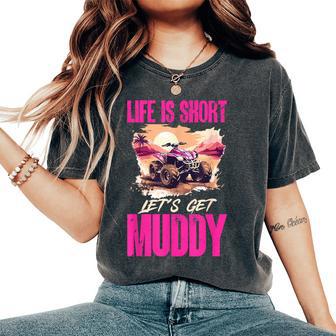Quad Atv Woman Girl Life Is Short Let´S Get Muddy Women's Oversized Comfort T-Shirt - Thegiftio UK