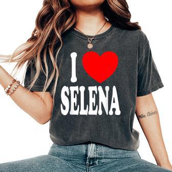 Selena First Name Girl I Love Selena Women's Oversized Comfort T-Shirt - Thegiftio UK