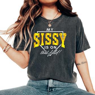 My Sissy Is On That Field Game Day Softball Sister Women's Oversized Comfort T-Shirt - Thegiftio UK