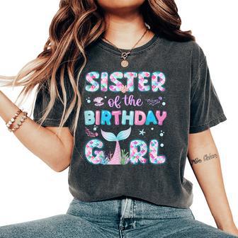 Sister Of The Birthday Mermaid Girl Family Matching Party Women's Oversized Comfort T-Shirt - Thegiftio UK