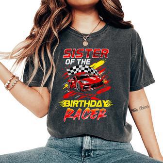 Sister Of The Birthday Racer Race Car Party Family Matching Women's Oversized Comfort T-Shirt - Thegiftio UK