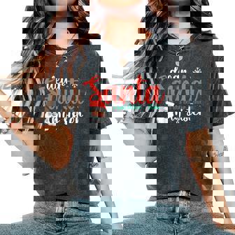 Snow Claus Christmas Dear Santa I Was Better Than My Sister Women's Oversized Comfort T-Shirt | Mazezy