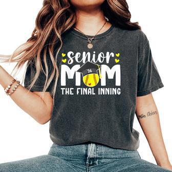 Softball Senior Mom 2026 The Final Inning Women's Oversized Comfort T-Shirt - Thegiftio UK