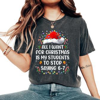 Stop Saying 6-7 Teacher Students 67 Christmas Meme 6 7 Women's Oversized Comfort T-Shirt - Thegiftio UK