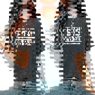 Test Day Testing Mode On Teacher Student Exam Motivational Women's Oversized Comfort T-Shirt - Monsterry