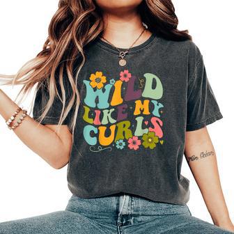 Toddler Girls Wild Like My Curls Curly Hair Groovy Women's Oversized Comfort T-Shirt - Thegiftio UK
