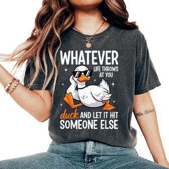 Whatevers Life Throws At You Duck Let It Hit Someone Else Women's Oversized Comfort T-Shirt - Thegiftio UK