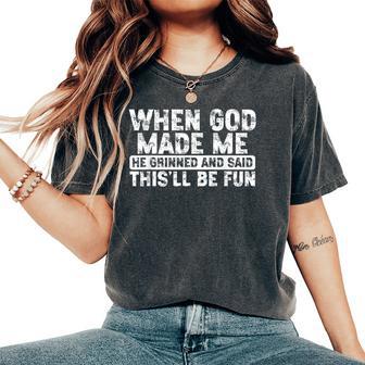 When God Made Me He Grinned Said Fun Sarcastic Men Women's Oversized Comfort T-Shirt - Thegiftio UK