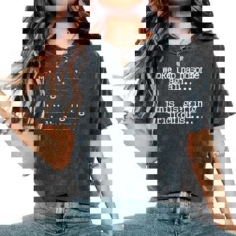 Woke Up Handsome Again Getting Ridiculous Sarcastic Man Women's Oversized Comfort T-Shirt | Mazezy