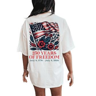 250 Years Freedom Us Flag Flowers 250Th Anniversary Women Women's Oversized Comfort T-Shirt Back Print - Thegiftio UK