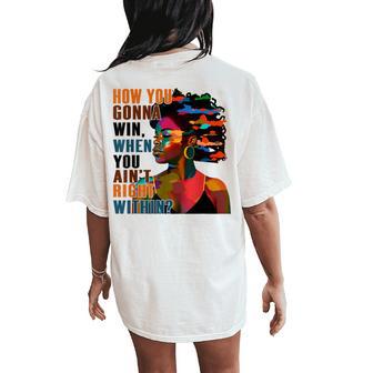 Black Girl How You Gon' Win When You Ain't Right Within Women's Oversized Comfort T-Shirt Back Print - Thegiftio