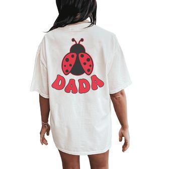 Dada Ladybug First Birthday Girl Family Matching Party Women's Oversized Comfort T-Shirt Back Print - Thegiftio UK